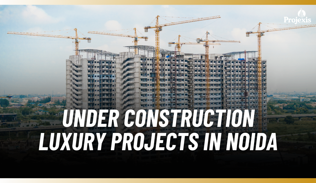 Under Construction Luxury Projects in Noida
